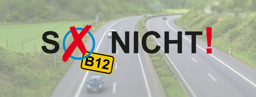 Das Bild zeigt eine Autobahn und den Logo-Schriftzug "So nicht!" mit B12-Straßenschild